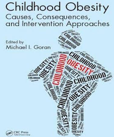 Word cloud containing the words obesity and childhood in capital letters and forming the shape of an obese stick figure set on a blue backdrop. The text to the top of the figure reads "Childhood Obesity Causes, Consequences, and Intervention Approaches." The text to the left of the figure reads: Edited by Michael I. Goran. The text to the bottom left of the figure reads CRC Press and is proceeded by the CRC logo (A circle with the serif letters CRC inside).