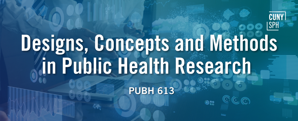 PUBH613 Designs, concepts and methods in public health research